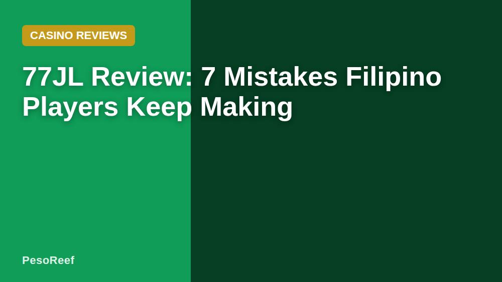 77JL Review: 7 Mistakes Filipino Players Keep Making