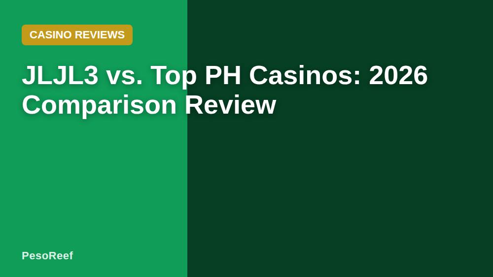 JLJL3 vs. Top PH Casinos: 2026 Comparison Review