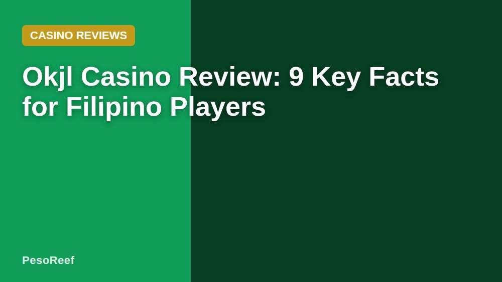 Okjl Casino Review: 9 Key Facts for Filipino Players