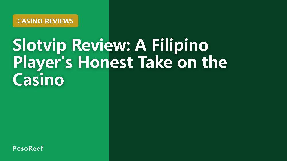 Slotvip Review: A Filipino Player's Honest Take on the Casino